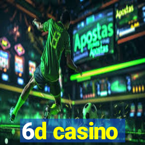 6d casino